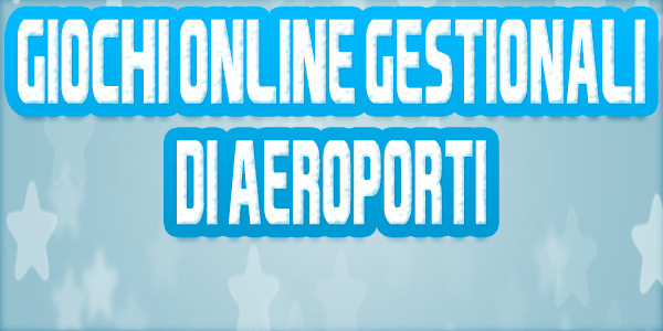 3 Giochi Online dove puoi gestire un aeroporto