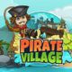Pirate Village: gestisci un villaggio pirata su un’isola