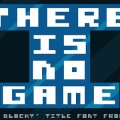 There is no Game: avventura grafica inconsueta e minimalista